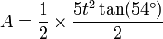A = \frac{1}{2} \times \frac{5t^2\tan(54^\circ)}{2}