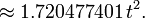  \approx 1.720477401\,t^2.